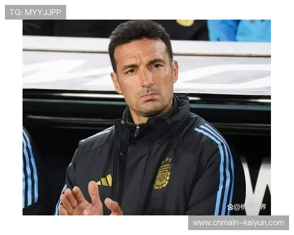 阿根廷中轴强度决定淘汰赛上限,斯卡洛尼需平衡老将经验与新人活力